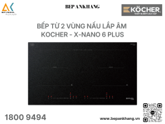 Bếp từ 2 vùng nấu Kocher X-NANO 6 Plus - Made in Thailand